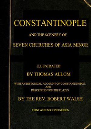 [Gutenberg 49691] • Constantinople and the Scenery of the Seven Churches of Asia Minor / Series One and Series Two in one Volume